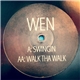 Wen - Swingin / Walk Tha Walk